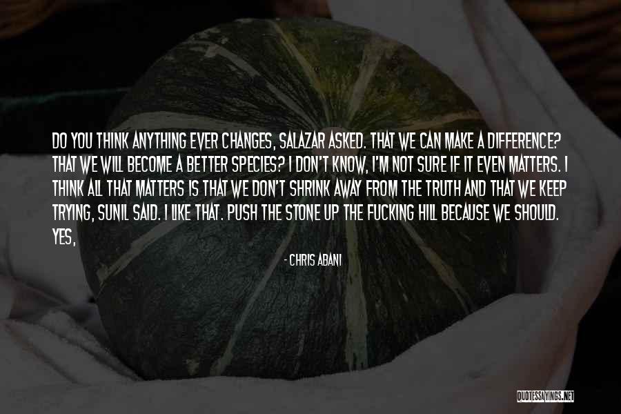 Should I Keep Trying Quotes By Chris Abani Should I Keep Trying Quotes By Chris Abani