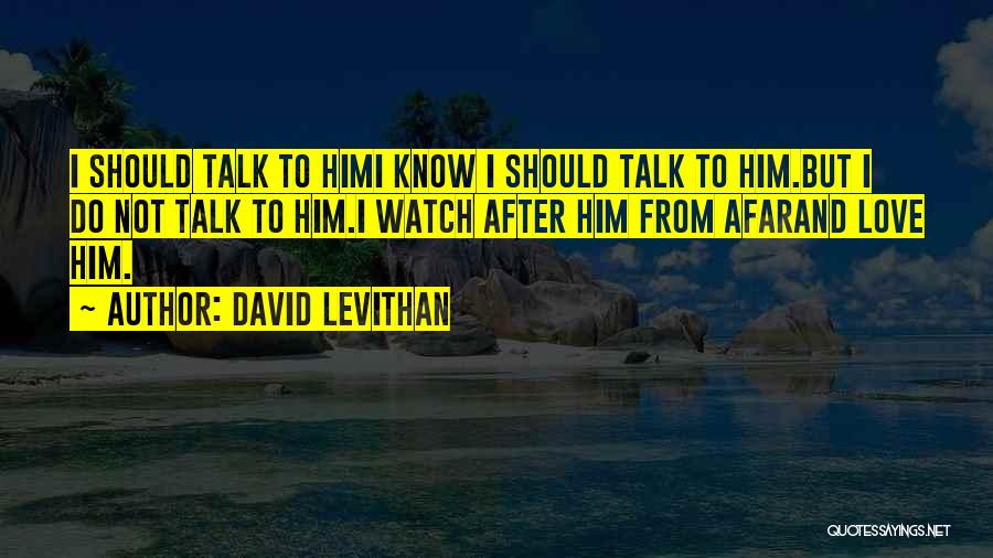 Should I Love Him Quotes By David Levithan