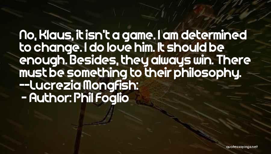 Should I Love Him Quotes By Phil Foglio