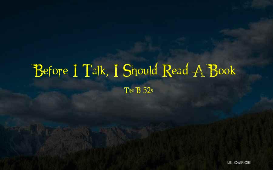 Should I Read Quotes By The B-52s Should I Read Quotes By The B-52s