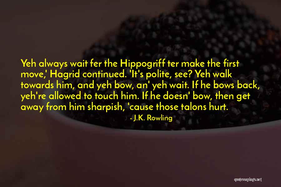 Should I Wait Or Move On Quotes By J.K. Rowling Should I Wait Or Move On Quotes By J.K. Rowling