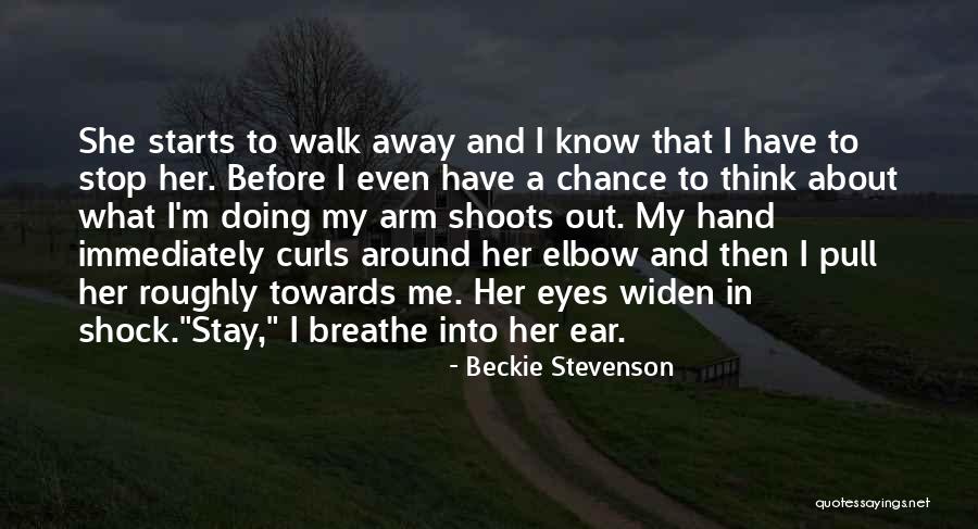 Should I Walk Away Or Stay Quotes By Beckie Stevenson Should I Walk Away Or Stay Quotes By Beckie Stevenson