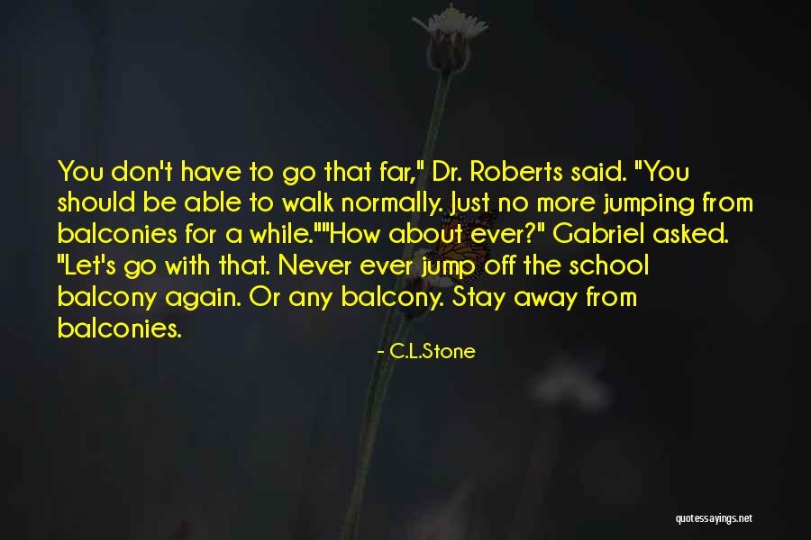 Should I Walk Away Or Stay Quotes By C.L.Stone Should I Walk Away Or Stay Quotes By C.L.Stone