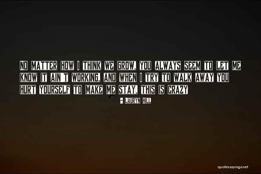 Should I Walk Away Or Stay Quotes By Lauryn Hill