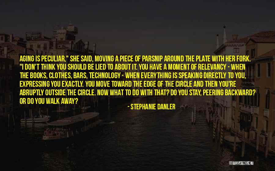 Should I Walk Away Or Stay Quotes By Stephanie Danler Should I Walk Away Or Stay Quotes By Stephanie Danler