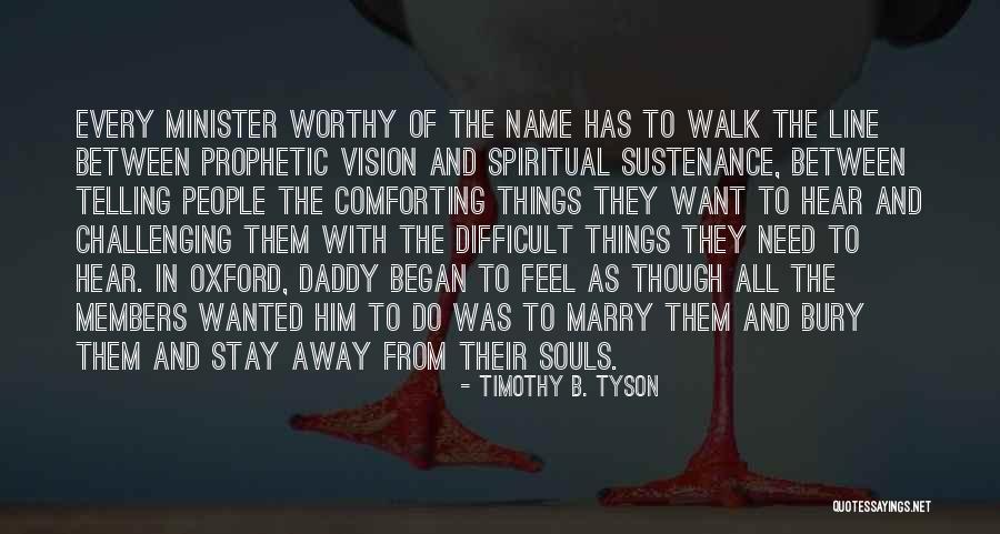 Should I Walk Away Or Stay Quotes By Timothy B. Tyson