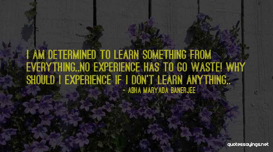 Should Learn Something Quotes By Abha Maryada Banerjee Should Learn Something Quotes By Abha Maryada Banerjee