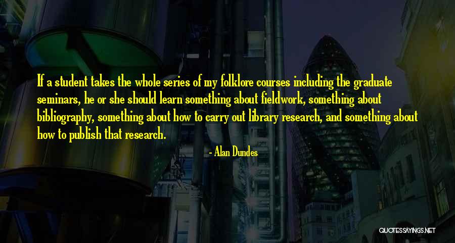 Should Learn Something Quotes By Alan Dundes Should Learn Something Quotes By Alan Dundes