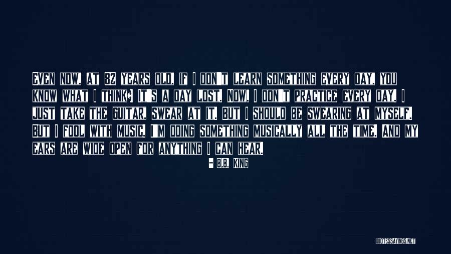 Should Learn Something Quotes By B.B. King Should Learn Something Quotes By B.B. King