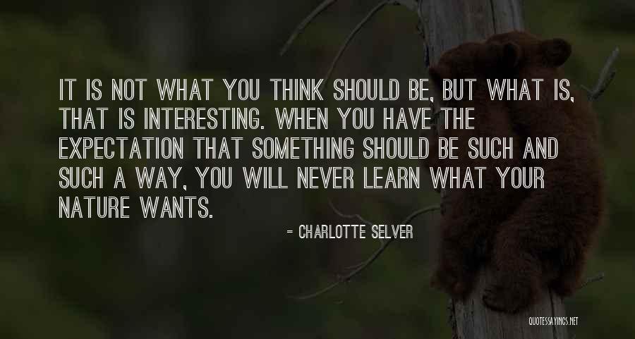Should Learn Something Quotes By Charlotte Selver Should Learn Something Quotes By Charlotte Selver