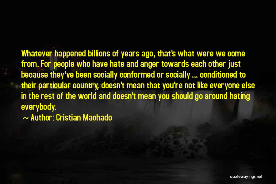 Should Not Hate Quotes By Cristian Machado