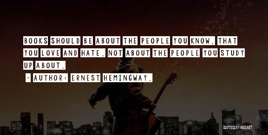 Should Not Hate Quotes By Ernest Hemingway,