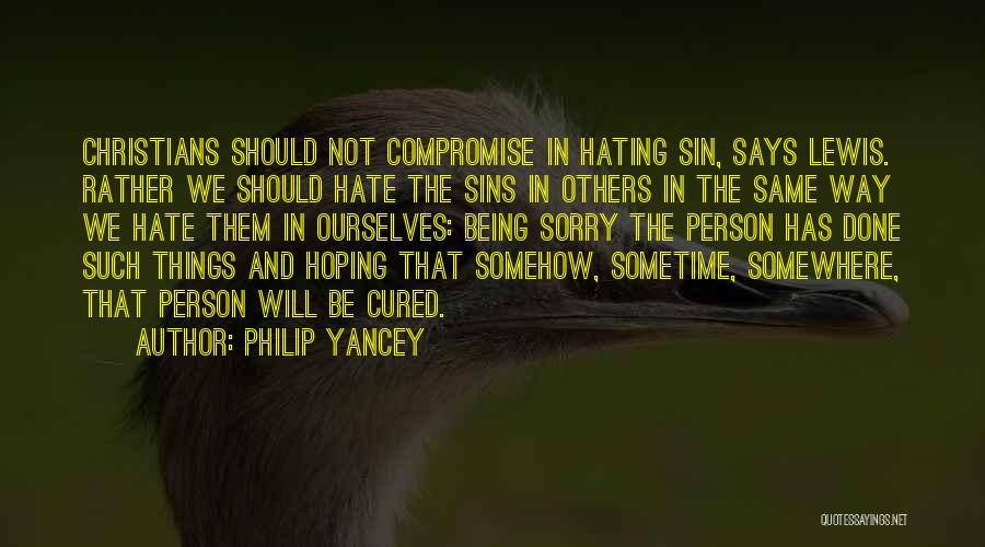 Should Not Hate Quotes By Philip Yancey