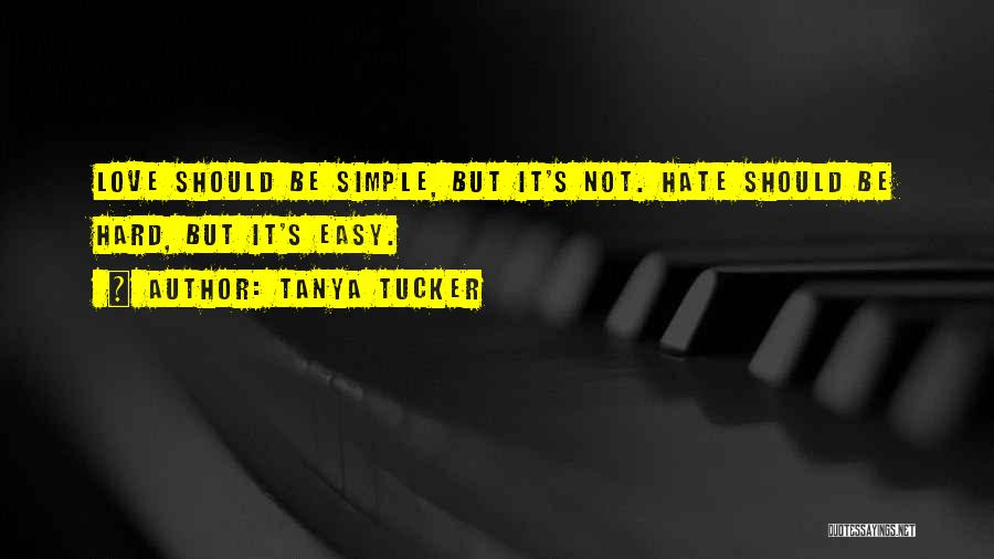 Should Not Hate Quotes By Tanya Tucker