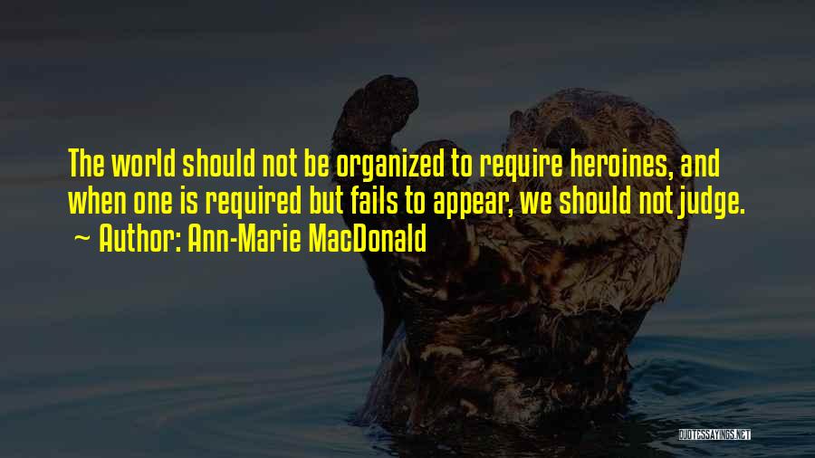 Should Not Judge Quotes By Ann-Marie MacDonald