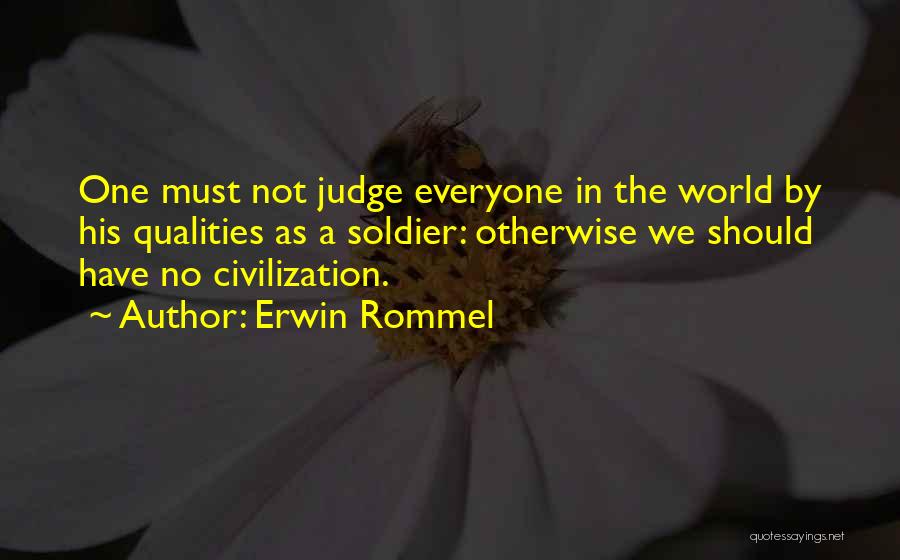 Should Not Judge Quotes By Erwin Rommel