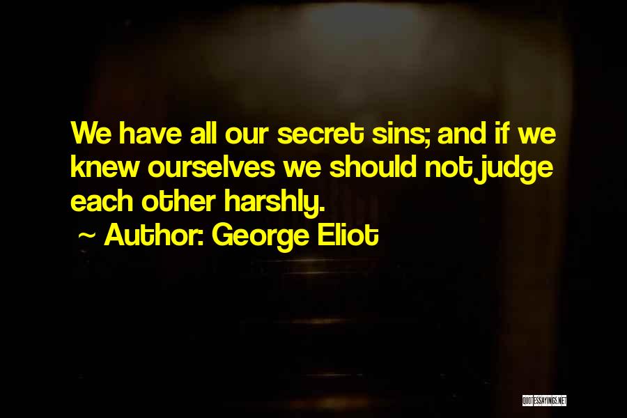 Should Not Judge Quotes By George Eliot