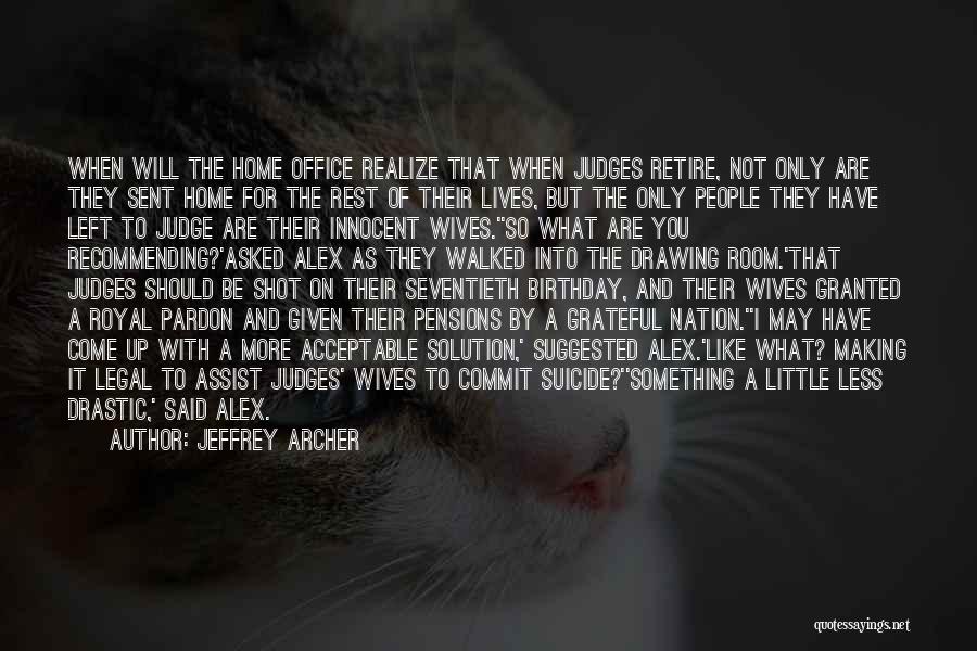 Should Not Judge Quotes By Jeffrey Archer