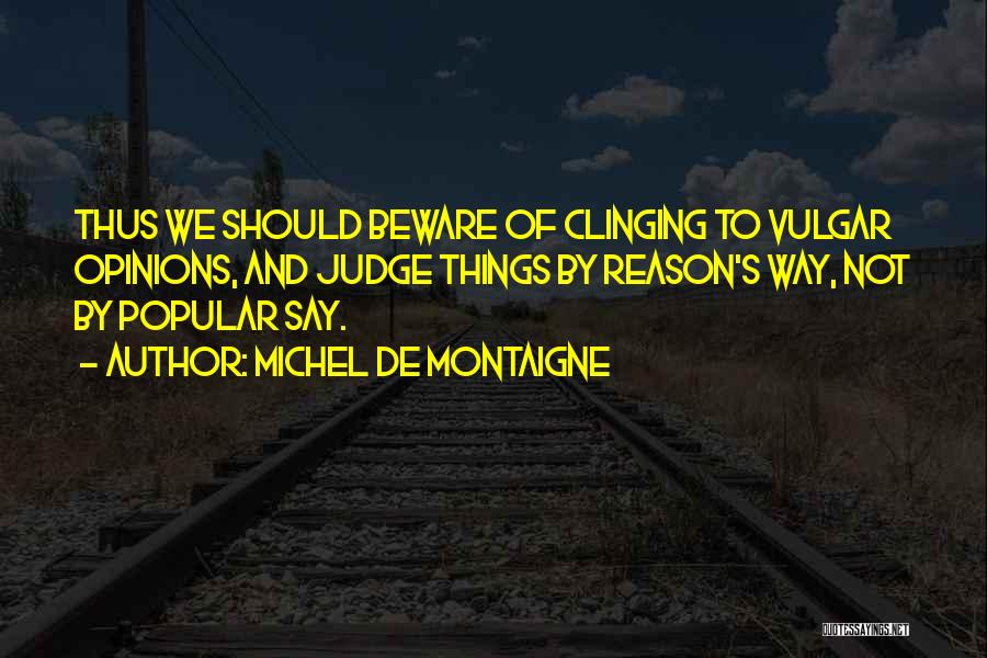 Should Not Judge Quotes By Michel De Montaigne