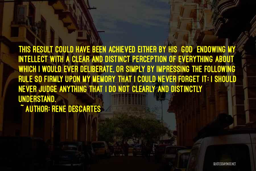Should Not Judge Quotes By Rene Descartes