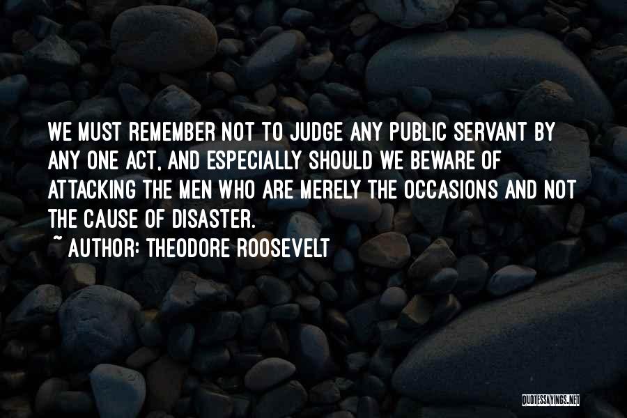 Should Not Judge Quotes By Theodore Roosevelt