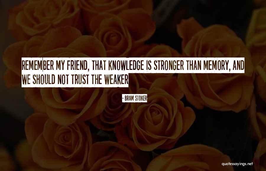 Should Not Trust Quotes By Bram Stoker Should Not Trust Quotes By Bram Stoker