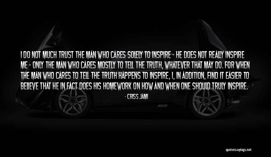 Should Not Trust Quotes By Criss Jami Should Not Trust Quotes By Criss Jami