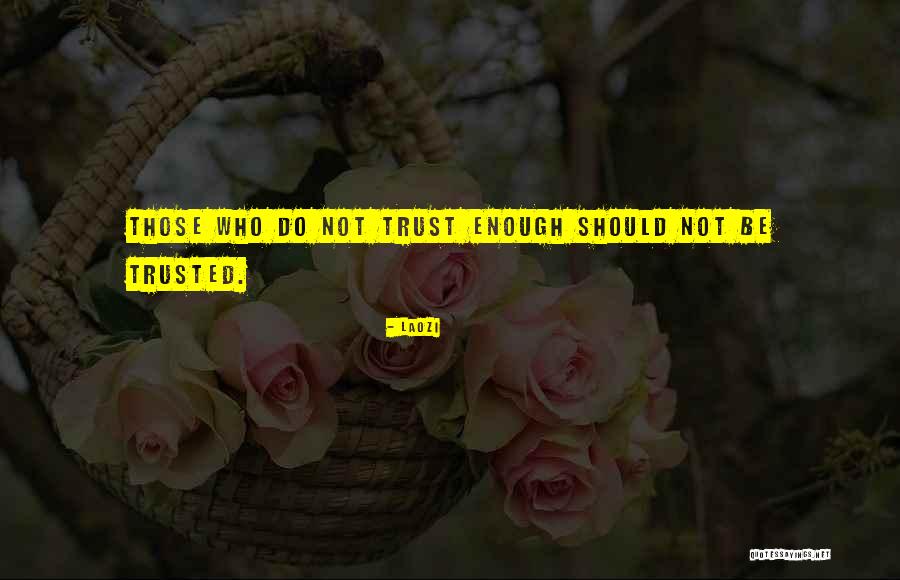 Should Not Trust Quotes By Laozi Should Not Trust Quotes By Laozi