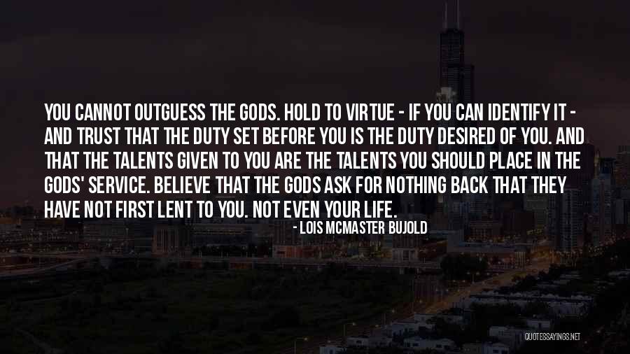 Should Not Trust Quotes By Lois McMaster Bujold Should Not Trust Quotes By Lois McMaster Bujold