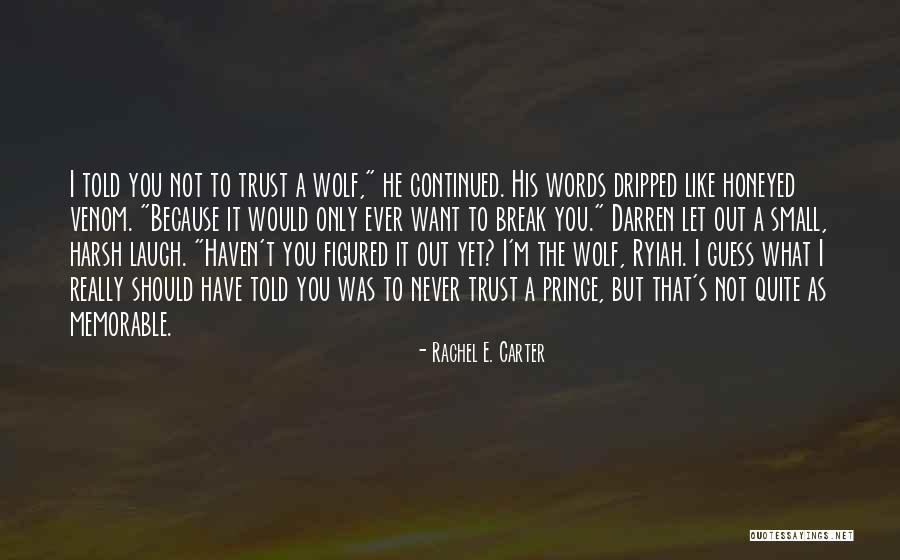 Should Not Trust Quotes By Rachel E. Carter Should Not Trust Quotes By Rachel E. Carter