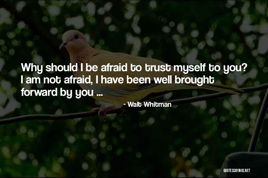 Should Not Trust Quotes By Walt Whitman Should Not Trust Quotes By Walt Whitman