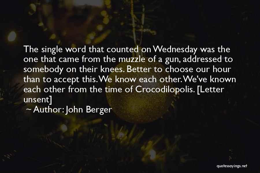 Should Ve Known Better Quotes By John Berger