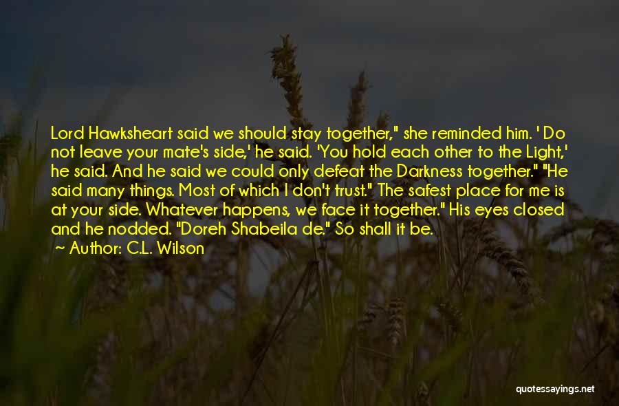 Should We Be Together Quotes By C.L. Wilson
