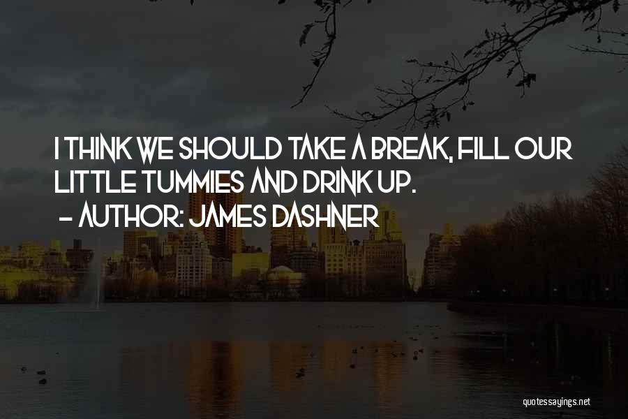 Should We Break Up Quotes By James Dashner