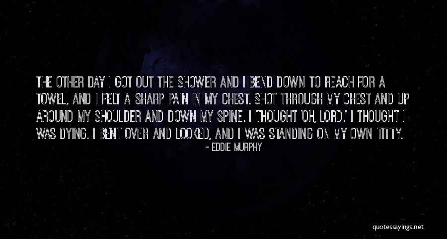 Shoulder Day Quotes By Eddie Murphy Shoulder Day Quotes By Eddie Murphy