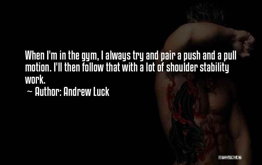 Shoulder Gym Quotes By Andrew Luck