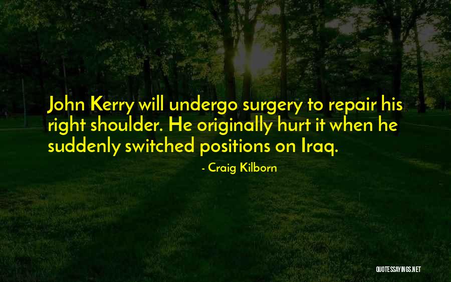 Shoulder Surgery Quotes By Craig Kilborn Shoulder Surgery Quotes By Craig Kilborn
