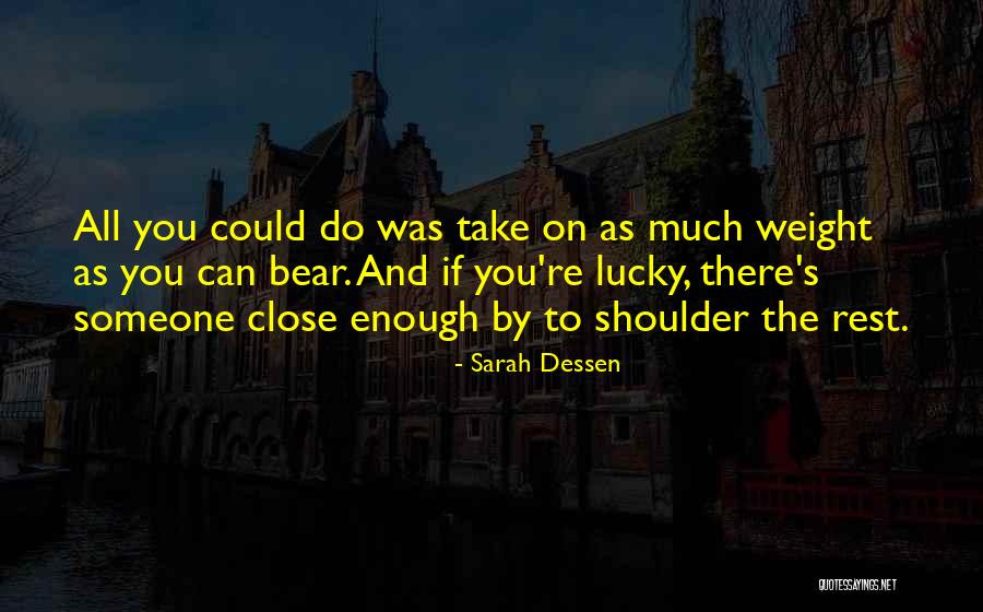 Shoulder To Rest On Quotes By Sarah Dessen Shoulder To Rest On Quotes By Sarah Dessen