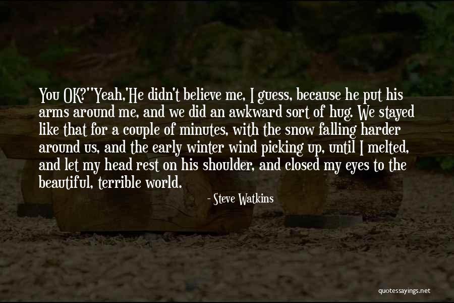Shoulder To Rest On Quotes By Steve Watkins Shoulder To Rest On Quotes By Steve Watkins
