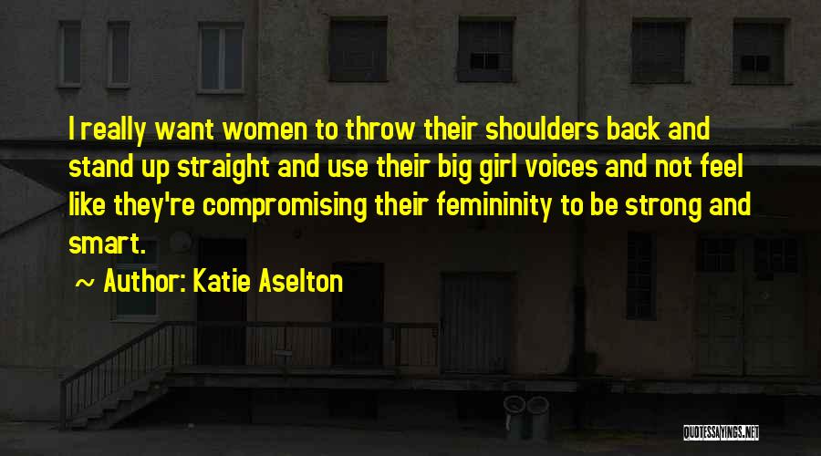 Shoulders Back Quotes By Katie Aselton