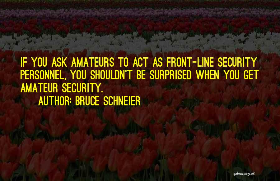 Shouldn't Be Surprised Quotes By Bruce Schneier