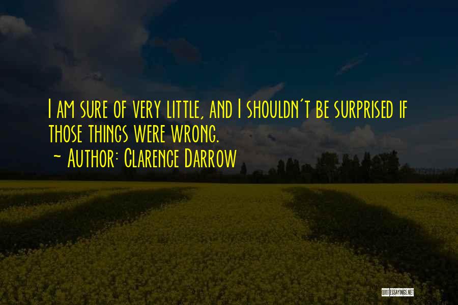 Shouldn't Be Surprised Quotes By Clarence Darrow