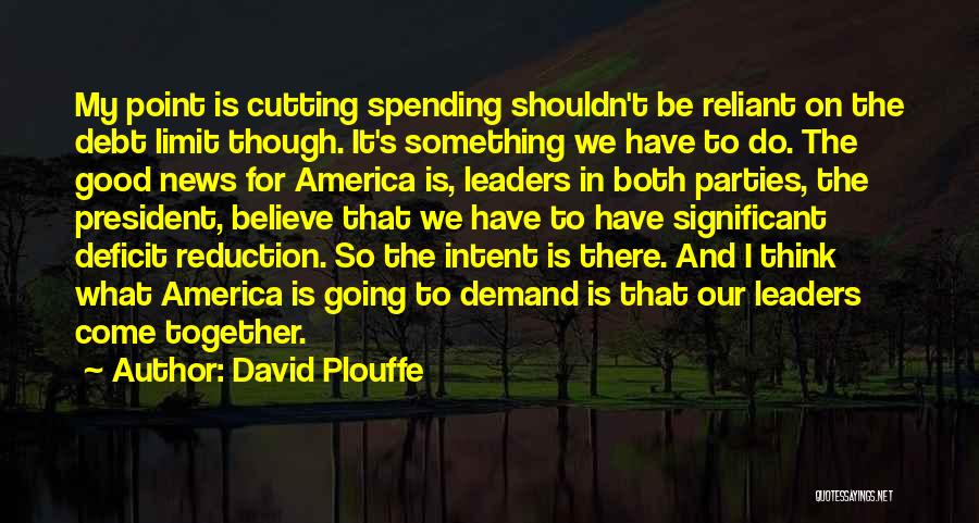 Shouldn't Be Together Quotes By David Plouffe