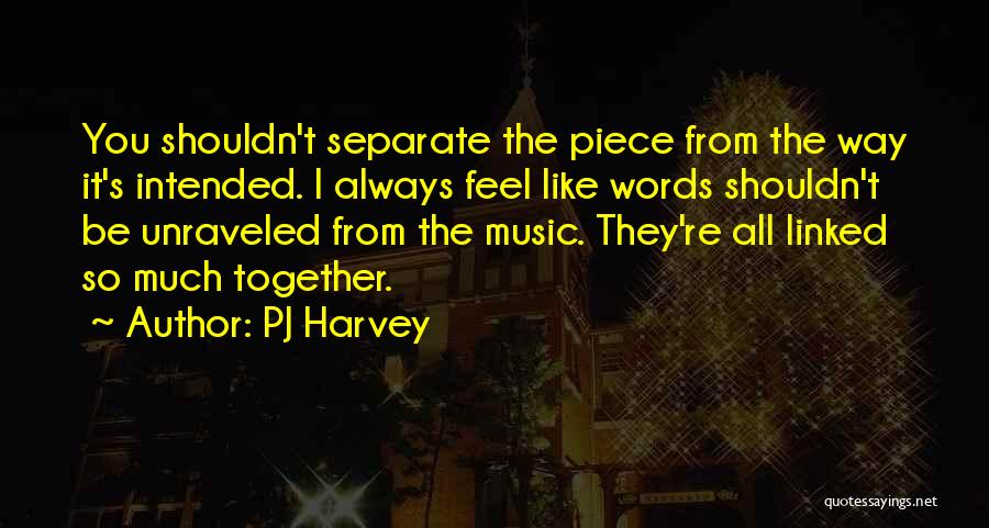 Shouldn't Be Together Quotes By PJ Harvey