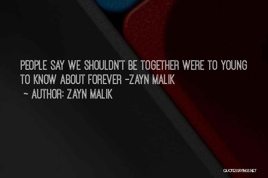 Shouldn't Be Together Quotes By Zayn Malik