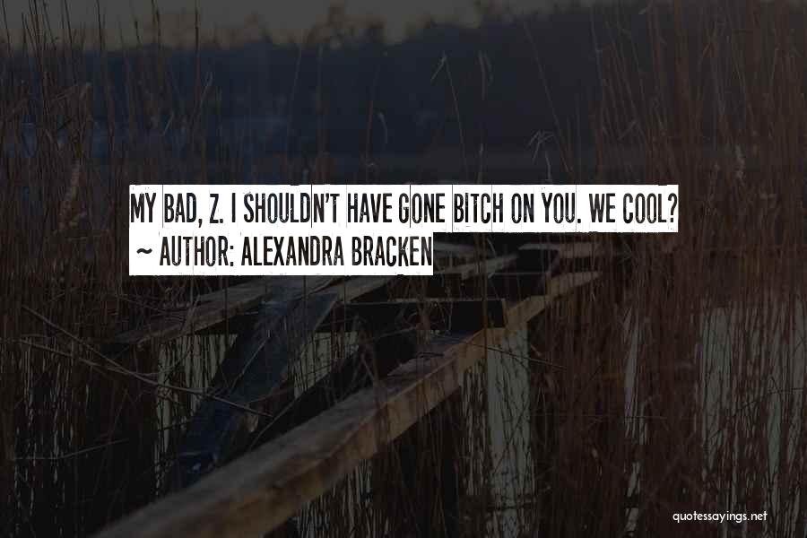 Shouldn't Have Let Her Go Quotes By Alexandra Bracken