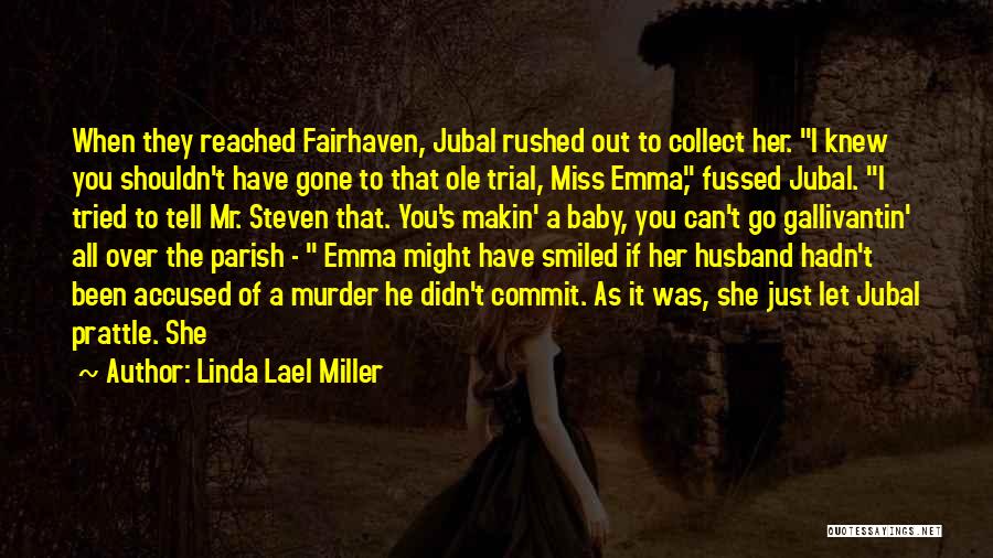Shouldn't Have Let Her Go Quotes By Linda Lael Miller