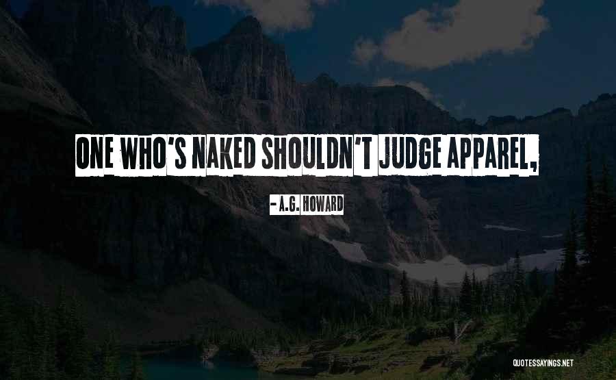 Shouldn't Judge Quotes By A.G. Howard Shouldn't Judge Quotes By A.G. Howard