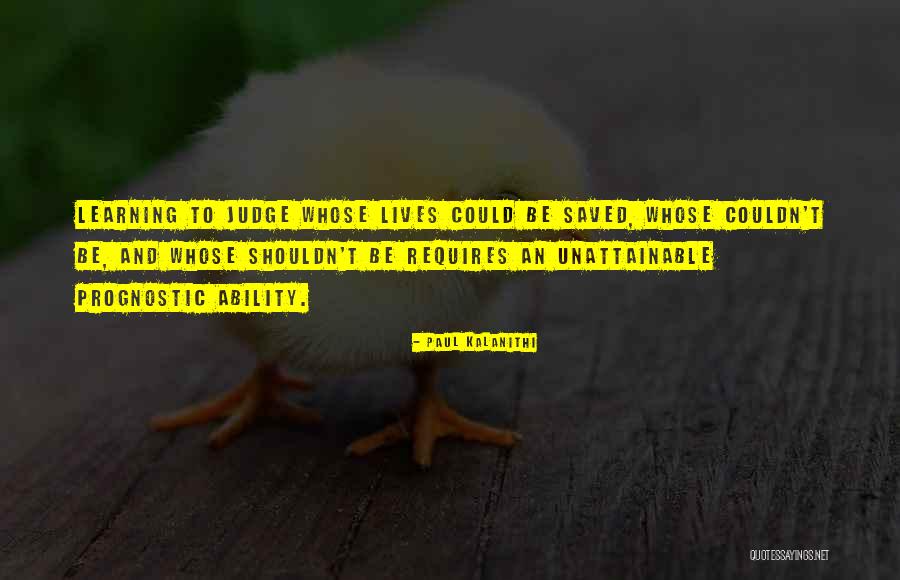 Shouldn't Judge Quotes By Paul Kalanithi Shouldn't Judge Quotes By Paul Kalanithi