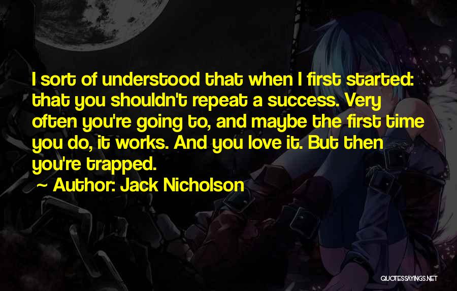 Shouldn't Love You Quotes By Jack Nicholson